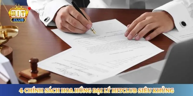 4 chính sách hoa hồng đại lý Hitclub siêu khủng
