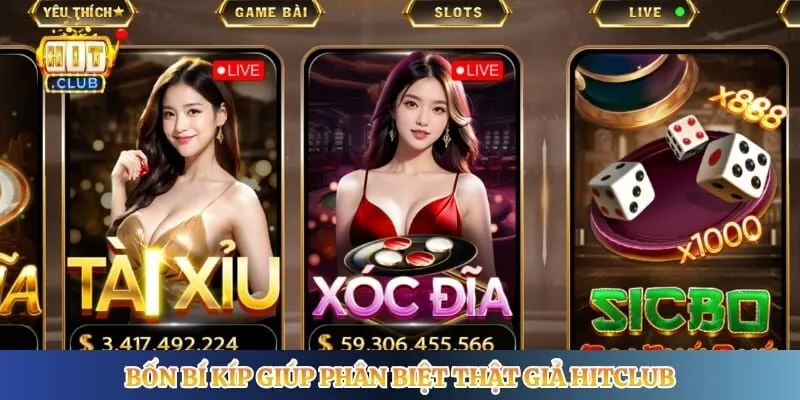 Bốn bí kíp giúp phân biệt thật giả Hitclub