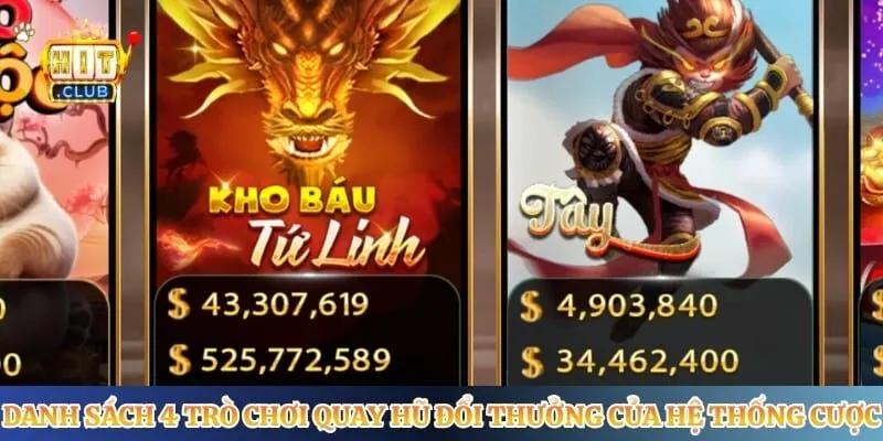 Danh sách 4 trò chơi quay hũ đổi thưởng của hệ thống cược