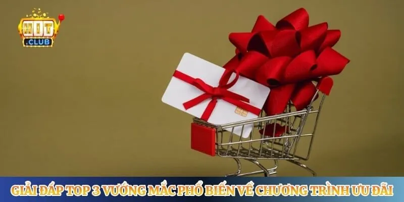 Giải đáp top 3 vướng mắc phổ biến về chương trình ưu đãi